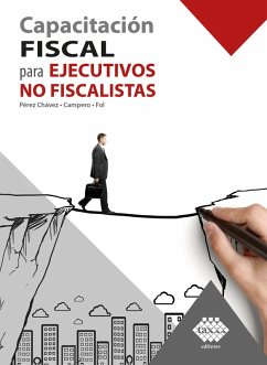 Capacitación fiscal para ejecutivos no fiscalistas 2019 (eBook, ePUB) - Pérez Chávez, José; Fol Olguín, Raymundo