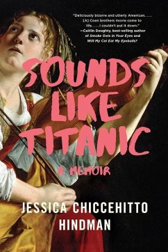Sounds Like Titanic: A Memoir - Hindman, Jessica Chiccehitto