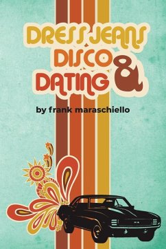 Dress Jeans, Disco and Dating - Maraschiello, Frank