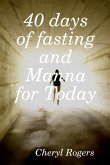 40 days of fasting and Manna for Today