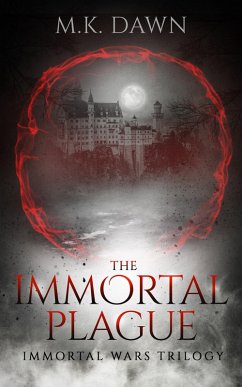 The Immortal Plague (The Immortal Wars Trilogy, #1) (eBook, ePUB) - Dawn, M. K.