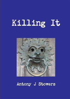 Killing It - Stowers, Antony J