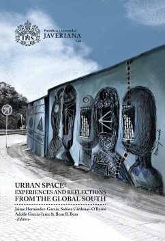 Urban Space: experiences and Reflections from the Global South (eBook, PDF) - Hernández García, Jaime; Cárdenas-O´Byrne, Sabina; García-Jerez, Adolfo; B. Beza, Beau