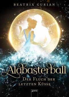 Alabasterball. Der Fluch der letzten Küsse (eBook, ePUB) - Gurian, Beatrix