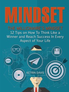 Mindset: The Millionaire's Mindset - 12 Tips on How To Think Like a Winner and Reach Success In Every Aspect of Your Life (eBook, ePUB) - Davis, Ketrin