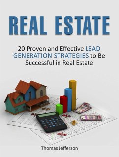 Real Estate: 20 Proven and Effective Lead Generation Strategies to Be Successful in Real Estate (eBook, ePUB) - Jefferson, Thomas