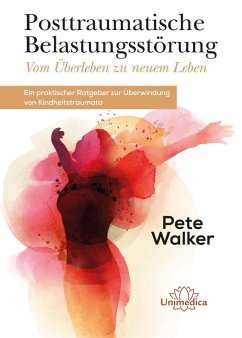 Posttraumatische Belastungsstörung - Vom Überleben zu neuem Leben (eBook, ePUB) - Walker, Pete