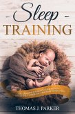 Sleep Training: The Exhausted Parent's Guide on How to Effectively Establish Good Baby Sleep Habits (eBook, ePUB)