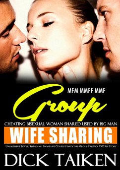 Wife Sharing, Cheating Bisexual Woman Shared Used by Big Man - Unfaithful Lover, Swinging Swapping Couple Hardcore Group Erotica XXX Sex Story MFM MMFF MMF (Filled Up Deep Keep Coming, #1) (eBook, ePUB) - Taiken, Dick
