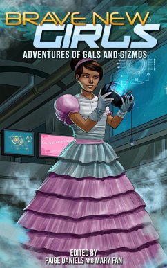 Brave New Girls: Adventures of Gals and Gizmos (eBook, ePUB) - Fan, Mary; Daniels, Paige
