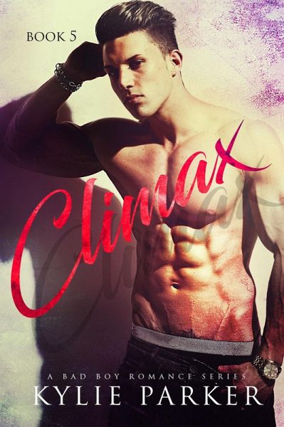 Climax : A Bad Boy Romance (Aroused Series, #5) (eBook, ePUB) Climax : A Bad Boy Romance (Aroused Series, #5) (eBook, ePUB)