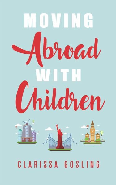 Moving abroad with children (Expat life, #1) (eBook, ePUB) Moving abroad with children (Expat life, #1) (eBook, ePUB)