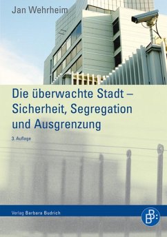 Die überwachte Stadt - Sicherheit, Segregation und Ausgrenzung (eBook, PDF) - Wehrheim, Jan