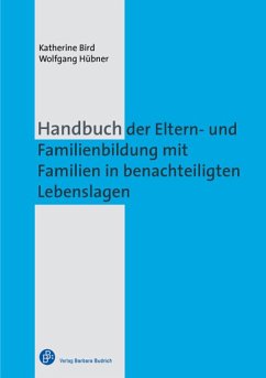 Handbuch der Eltern- und Familienbildung mit Familien in benachteiligten Lebenslagen (eBook, PDF) - Bird, Katherine; Hübner, Wolfgang