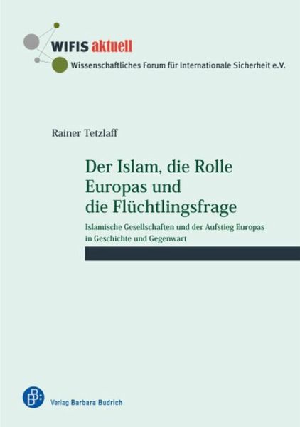Der Islam, die Rolle Europas und die Flüchtlingsfrage (eBook, PDF) Der Islam, die Rolle Europas und die Flüchtlingsfrage (eBook, PDF)