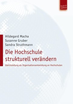 Die Hochschule strukturell verändern (eBook, PDF) - Macha, Hildegard; Gruber, Susanne; Struthmann, Sandra