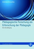 Pädagogische Forschung als Erforschung der Pädagogik (eBook, PDF)