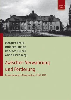 Zwischen Verwahrung und Förderung (eBook, PDF) - Kraul, Margret; Schumann, Dirk; Eulzer, Rebecca; Kirchberg, Anne