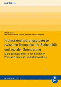 Professionalisierungsprozesse zwischen ökonomischer Rationalität und sozialer Orientierung (eBook, PDF) - Schröder, Anja