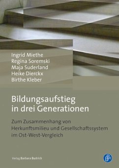 Bildungsaufstieg in drei Generationen (eBook, PDF) - Miethe, Ingrid; Soremski, Regina; Suderland, Maja; Dierckx, Heike; Kleber, Birthe