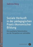Soziale Herkunft in der pädagogischen Praxis ökonomischer Bildung (eBook, PDF)