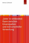 'Liebe' re-embedded: Paare zwischen Emanzipation und instrumenteller Verwertung (eBook, PDF)
