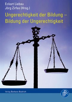 Ungerechtigkeit der Bildung - Bildung der Ungerechtigkeit (eBook, PDF) - Liebau, Eckart; Zirfas, Jörg
