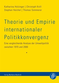 Theorie und Empirie internationaler Politikkonvergenz (eBook, PDF) - Holzinger, Katharina; Knill, Christoph; Heichel, Stephan; Sommerer, Thomas