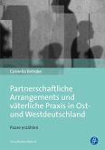 Partnerschaftliche Arrangements und väterliche Praxis in Ost- und Westdeutschland (eBook, PDF)