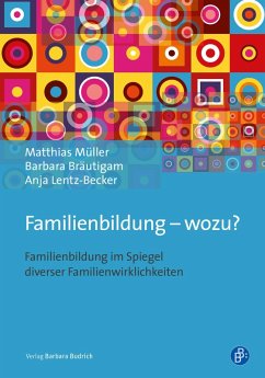 Familienbildung - wozu? (eBook, PDF) - Müller, Matthias; Bräutigam, Barbara; Lentz-Becker, Anja