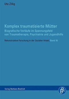 Komplex traumatisierte Mütter (eBook, PDF) - Zillig, Ute