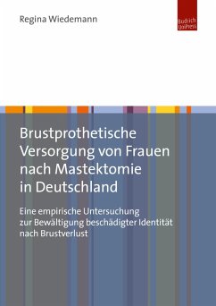 Brustprothetische Versorgung von Frauen nach Mastektomie in Deutschland (eBook, PDF) - Wiedemann, Regina