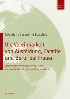 Die Vereinbarkeit von Ausbildung, Familie und Beruf bei Frauen (eBook, PDF) - Blossfeld, Gwendolin Josephine