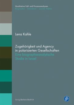 Zugehörigkeit und Agency in polarisierten Gesellschaften (eBook, PDF) - Kahle, Lena