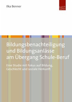 Bildungsbenachteiligung und Bildungsanlässe am Übergang Schule-Beruf (eBook, PDF) - Benner, Ilka