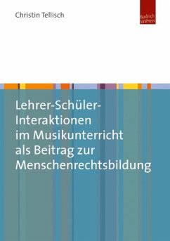 Lehrer-Schüler-Interaktionen im Musikunterricht als Beitrag zur Menschenrechtsbildung (eBook, PDF) - Tellisch, Christin