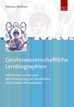 Geisteswissenschaftliche Lernbiographien (eBook, PDF) - Wohner, Patricia