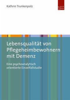 Lebensqualität von Pflegeheimbewohnern mit Demenz (eBook, PDF) - Trunkenpolz, Kathrin