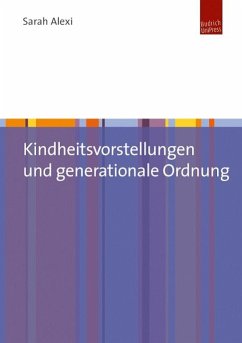 Kindheitsvorstellungen und generationale Ordnung (eBook, PDF) - Alexi, Sarah