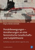 Pendelbewegungen - Annäherungen an eine feministische Gesellschafts- und Subjekttheorie (eBook, PDF)