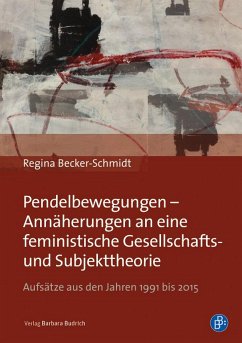 Pendelbewegungen – Annäherungen an eine feministische Gesellschafts- und Subjekttheorie (eBook, PDF) - Becker-Schmidt, Regina