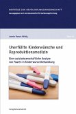 Unerfüllte Kinderwünsche und Reproduktionsmedizin (eBook, PDF)