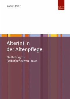 Alter(n) in der Altenpflege (eBook, PDF) - Ratz, Katrin