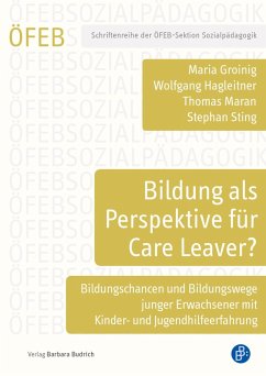 Bildung als Perspektive für Care Leaver? (eBook, PDF) - Groinig, Maria; Hagleitner, Wolfgang; Maran, Thomas; Sting, Stephan