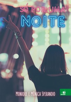 Só por uma noite (eBook, ePUB) - Sperandio, Monique; Sperandio, Mônica