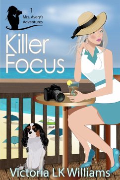 Killer Focus (Mrs. Avery's Adventures, #1) (eBook, ePUB) - Williams, Victoria Lk