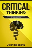Critical Thinking: How to Guide your Life with Good Decision Making and Problem Solving Skills (eBook, ePUB)