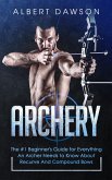 Archery: The #1 Beginner's Guide for Everything An Archer Needs to Know About Recurve And Compound Bows (eBook, ePUB)