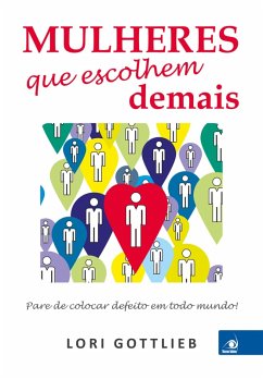 Mulheres que escolhem demais (eBook, ePUB) - Gottlieb, Lori