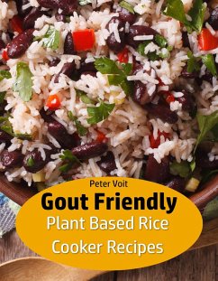 Gout Friendly Plant Based Rice Cooker Recipes (eBook, ePUB) - Voit, Peter